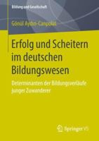 Erfolg Und Scheitern Im Deutschen Bildungswesen: Determinanten Der Bildungsverl�ufe Junger Zuwanderer 3658210125 Book Cover