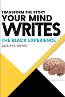 Transform the Story your Mind Writes: The Black Experience 0982406177 Book Cover