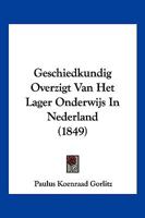 Geschiedkundig Overzigt Van Het Lager Onderwijs In Nederland (1849) 1160098158 Book Cover