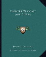 Flowers of Coast and Sierra 0548451958 Book Cover