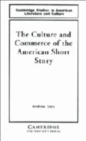 The Culture and Commerce of the American Short Story 0521060176 Book Cover