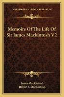Memoirs Of The Life Of Sir James Mackintosh V2 1163305383 Book Cover