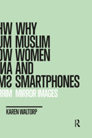 Why Muslim Women and Smartphones 1032174331 Book Cover