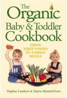 The Organic Baby and Toddler Cookbook 1870098862 Book Cover