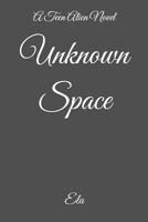 Unknown Space: A Teen Alien Novel 1723421995 Book Cover