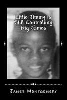 Little Jimmy is Still Controlling Big James 099068590X Book Cover