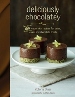 Deliciously Chocolatey: 100 cocoa-rich recipes for bakes, cakes and chocolate treats 1849756570 Book Cover