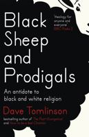 Black Sheep and Prodigals: An Antidote to Black and White Religion 1473611024 Book Cover