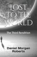 Lost to the World: The Third Rendition 1728654092 Book Cover