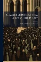 Summer Sermons From A Berkshire Pulpit 128625695X Book Cover