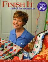 Finish It with Alex Anderson: 6 Terrific Quilt Projects, How to Choose the Perfect Border, Options for Edges 1571202560 Book Cover