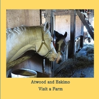 Atwood and Eskimo Visit a Farm B0BNLX1ZXZ Book Cover