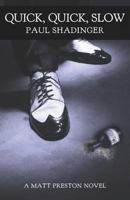 Quick, Quick, Slow: A Matt Preston Novel 1987705475 Book Cover