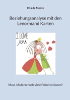 Beziehungsanalyse mit den Lenormand Karten: Muss ich denn noch viele Frösche küssen? 3756294560 Book Cover
