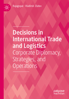 Decisions in International Trade and Logistics: Corporate Diplomacy, Strategies, and Operations 3031833775 Book Cover