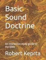 Basic Sound Doctrine: An interactive study guide to the Bible B09T2ZCCSQ Book Cover