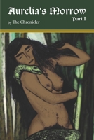 Aurelia's Morrow: Part I 1542645824 Book Cover