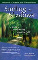 Smiling at Shadows: A Mother's Journey Raising an Autistic Child 1569753237 Book Cover