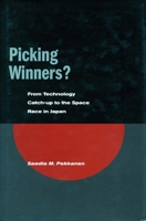 Picking Winners?: From Technology Catch-Up to the Space Race in Japan 0804747326 Book Cover
