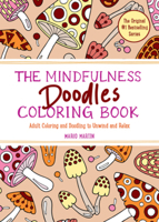 The Mindfulness Doodles Coloring Book: Adult Coloring and Doodling to Unwind and Relax 1891011200 Book Cover