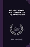 Pew Rents and the New Testament; Can They Be Reconciled? 1359348883 Book Cover
