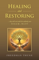 Healing and Restoring: ...they will exist with the authority over the tree of life... Rev 22:14 B0GYZRV5L1 Book Cover
