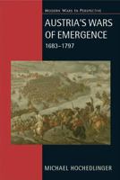 Austria's Wars of Emergence, 1683-1797: War, State and Society in the Habsburg Monarchy 0582290848 Book Cover