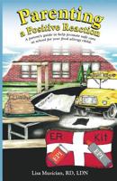 Parenting a Positive Reaction: A Parent's Guide to Help Promote Safe Care at School for Your Food Allergy Child. 0996976302 Book Cover