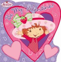 Strawberry Shortcake: Be My Valentine! (Strawberry Shortcake) 0448436418 Book Cover