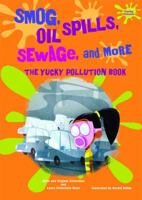 Smog, Oil Spills, Sewage, and More: The Yucky Pollution Book 0766033139 Book Cover