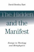 The Hidden and the Manifest: Essays in Theology and Metaphysics 0802865968 Book Cover