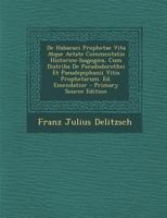 De Habacuci Prophetae Vita Atque Aetate Commentatio Historico-Isagogica, Cum Diatriba De Pseudodorothei Et Pseudepiphanii Vitis Prophetarum. Ed. Emendatior 1287731279 Book Cover