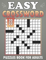 Easy Crossword Puzzles Book For Adults 2022: Easy-to-Medium, Larger Print, Fun Challenges B0BCNRBXWC Book Cover