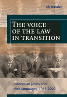 The Voice of the Law in Transition: Indonesian Jurists and Their Languages, 1915-2000 9067182710 Book Cover