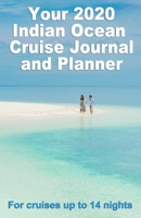 Your 2020 Indian Ocean Cruise Journal and Planner: A complete, handbag size, paperback book for your dream cruise for up to 14 nights 1695421078 Book Cover