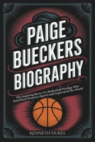 Paige Bueckers Biography: The Inspiring Story of a Basketball Prodigy Who Redefined Women's Sports and Captivated the World B0DQDLP1KB Book Cover