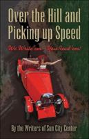 Over the Hill and Picking up Speed: We Write 'em You Read 'em 1413747973 Book Cover