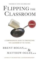 Flipping the Classroom: A Comprehensive Guide to Constructing the Classroom of the Future 1079326405 Book Cover