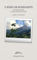 Z Bärn im Rosegarte: Die Mundart der kleinen Dinge (German Edition) 3769309626 Book Cover