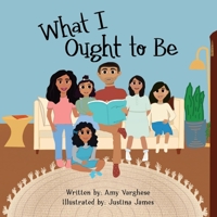 What I Ought to Be 1098348648 Book Cover