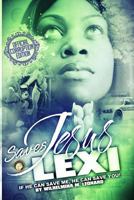 Jesus Saves Lexi: : If He Can Save Me, He Can Save You! 1492362212 Book Cover