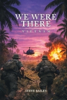 We Were There: Vietnam 1962729184 Book Cover