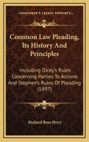 Common-Law Pleading: Its History and Principles. Including Dicey's Rules Concerning Parties to Actions and Stephen's Rules of Pleading 1240142994 Book Cover