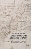 London in Early Modern English Drama: Representing the Built Environment 0230554296 Book Cover