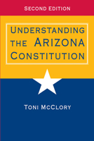 Understanding the Arizona Constitution 0816520968 Book Cover
