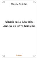 Seheiah ou Le Rêve Bleu - Annexe du Livre deuxième (French Edition) 2334170895 Book Cover