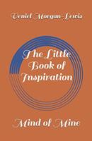 The Little Book of Inspiration: Mind of Mine 1523285583 Book Cover