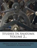 Studies In Anatomy, Volume 2 1278475745 Book Cover