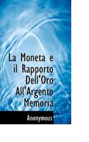 La Moneta E Il Rapporto Dell'oro All'argento Memoria 1117063631 Book Cover