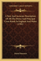 A New And Accurate Description Of All The Direct And Principal Cross Roads In England And Wales 1164540734 Book Cover